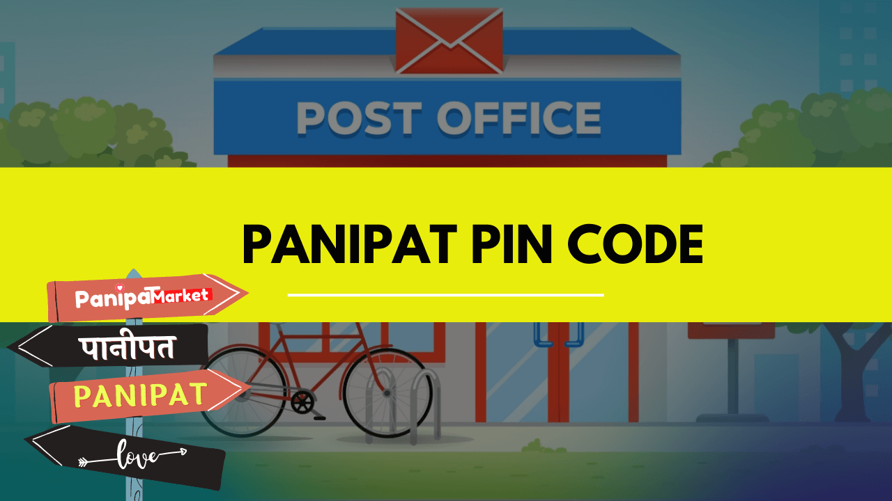 Panipat Pin Code Panipat का पिन कोड क्या है जानिए अपने गाँव का कोड » Panipat Market